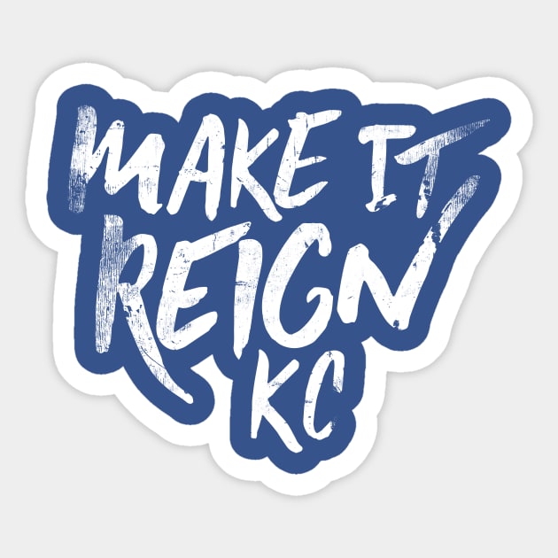 make it reign Sticker by fansascityshop